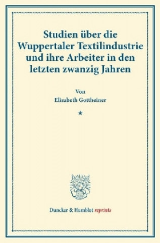 Carte Studien über die Wuppertaler Textilindustrie und ihre Arbeiter in den letzten zwanzig Jahren. Elisabeth Gottheiner