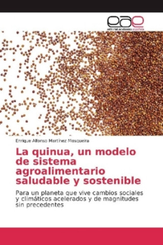 Carte La quinua, un modelo de sistema agroalimentario saludable y sostenible Enrique Alfonso Martínez Mosqueira
