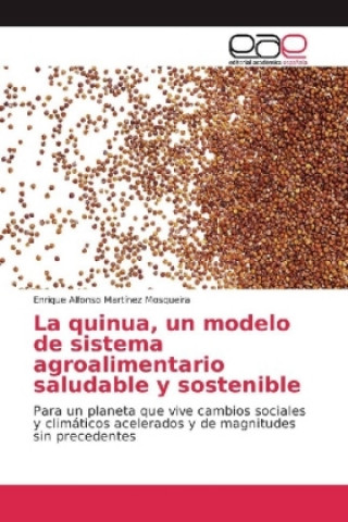 Book La quinua, un modelo de sistema agroalimentario saludable y sostenible Enrique Alfonso Martínez Mosqueira