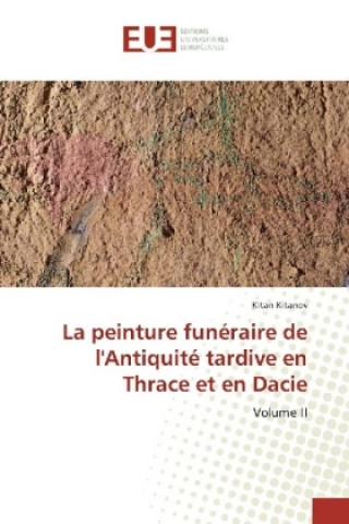 Kniha La peinture funéraire de l'Antiquité tardive en Thrace et en Dacie Kitan Kitanov