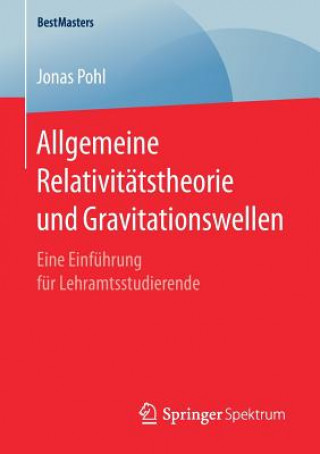 Kniha Allgemeine Relativitatstheorie und Gravitationswellen Jonas Pohl