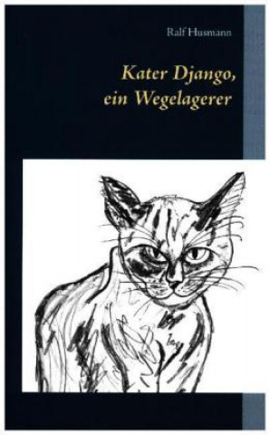 Könyv Kater Django, ein Wegelagerer Ralf Husmann