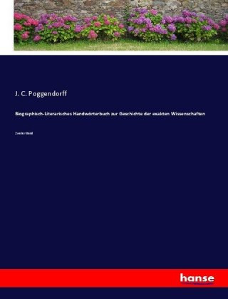 Książka Biographisch-Literarisches Handwoerterbuch zur Geschichte der exakten Wissenschaften J. C. Poggendorff