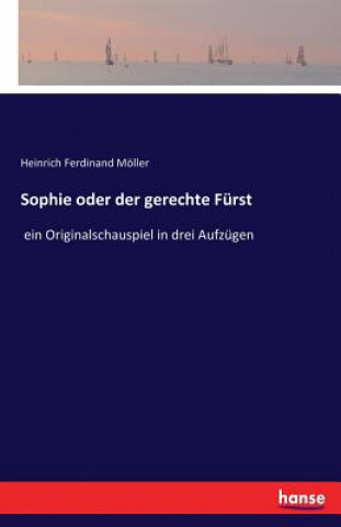 Könyv Sophie oder der gerechte Furst Heinrich Ferdinand Möller