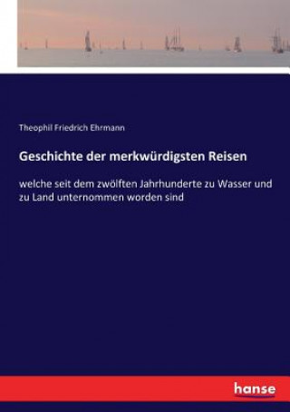 Carte Geschichte der merkwurdigsten Reisen Ehrmann Theophil Friedrich Ehrmann