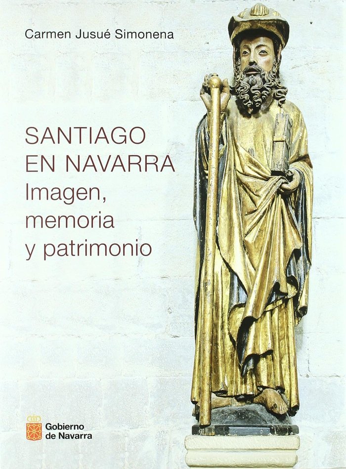 Carte Santiago en Navarra : imagen, memoria y patrimonio Carmen Jusué Simonena