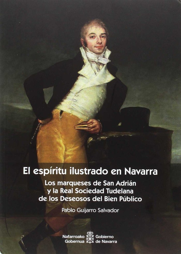 Книга El espíritu ilustrado en Navarra: Los marqueses de San Adrián y la Real Sociedad Tudelana de los Deseosos del Bien Público 