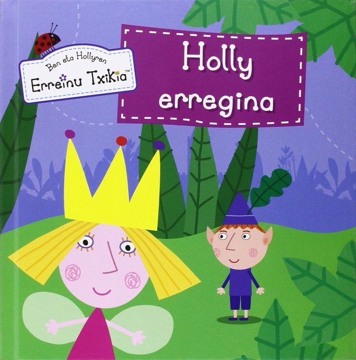 Buch Holly erregin. BEN ETA HOLLYREN ERREINU TXIKIA 