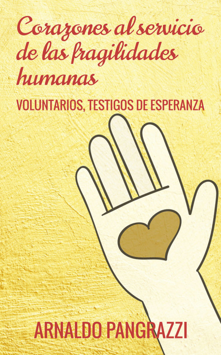 Knjiga Corazones al servicio de las fragilidades humanas: Voluntarios, testigos de esperanza 