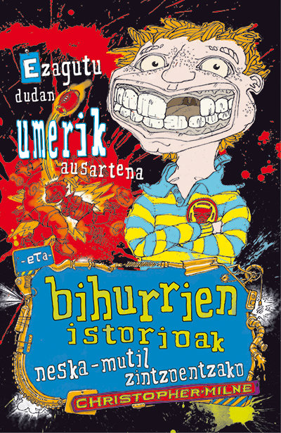 Książka Ezagutu dudan umerik ausartena eta bihurrien istorioak neska-mutil zintzoentzako Christopher Milne