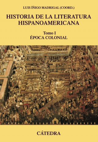 Kniha Historia de la literatura hispanoamericana, I IÑIGO MADRIGAL