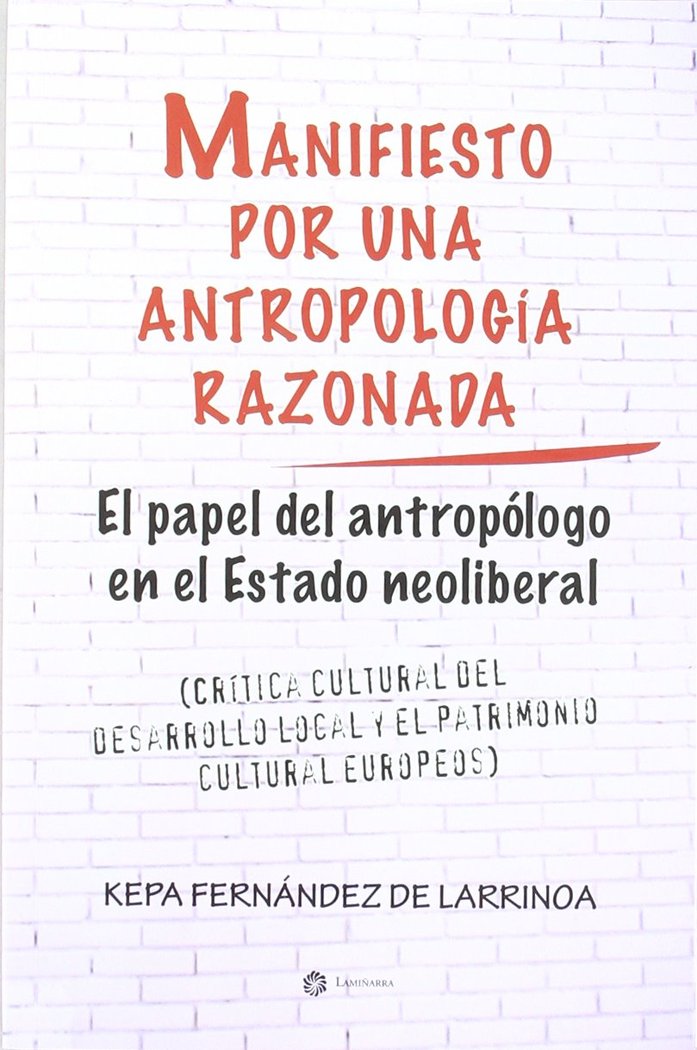 Kniha Manifiesto por una antropología razonada : el papel del antropólogo en el Estado neoliberal Pedro María Fernández de Larrinoa