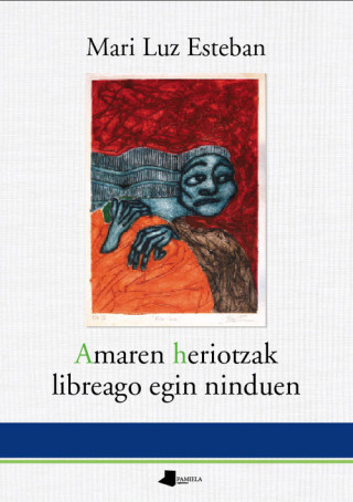 Knjiga Amaren heriotzak libreago egin ninduen Mariluz Esteban Galarza