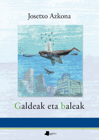 Knjiga Galdeak eta baleak José Félix Azkona Garzia
