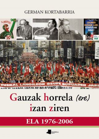 Carte Gauzak horrela (ere) izan ziren : ELA 1976-2006 
