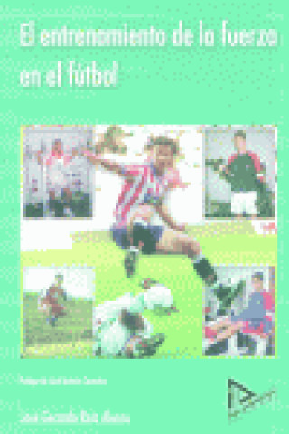 Könyv El entrenamiento de la fuerza en el fútbol José Gerardo Ruiz Alonso