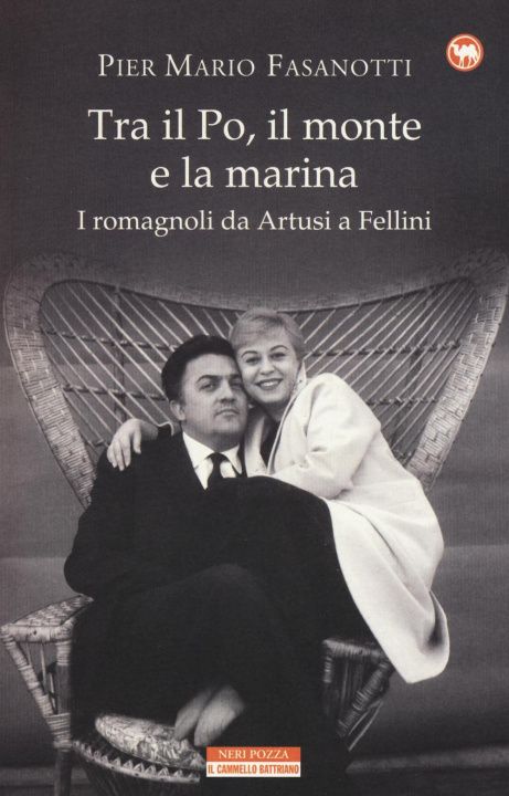 Kniha Tra il Po, il monte e la marina. I romagnoli da Artusi a Fellini Pier Mario Fasanotti