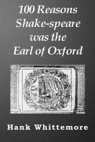 Książka 100 Reasons Shake-speare was the Earl of Oxford Hank Whittemore