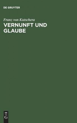 Knjiga Vernunft und Glaube Franz von Kutschera