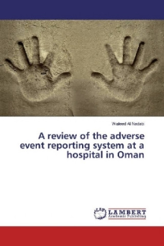 Könyv A review of the adverse event reporting system at a hospital in Oman Waleed Al Nadabi
