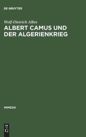 Könyv Albert Camus Und Der Algerienkrieg Wolf-Dietrich Albes