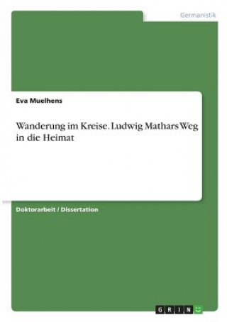 Könyv Wanderung im Kreise. Ludwig Mathars Weg in die Heimat Eva Muelhens