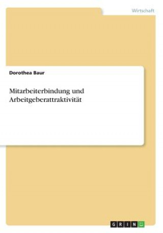 Könyv Mitarbeiterbindung und Arbeitgeberattraktivität Dorothea Baur