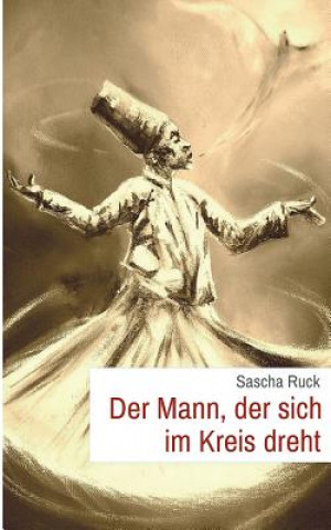 Kniha Mann, der sich im Kreis dreht Sascha Ruck