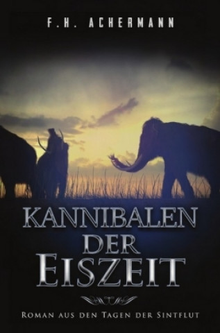 Könyv Kannibalen der Eiszeit Franz Heinrich Achermann
