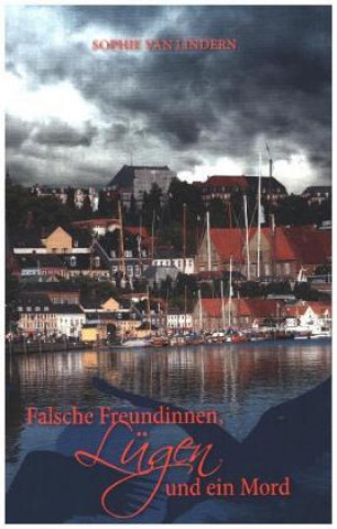 Książka Falsche Freundinnen, Lügen und ein Mord Sophie van Lindern