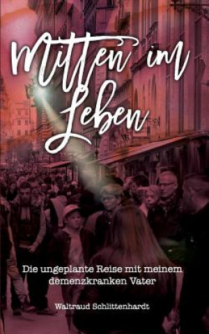 Knjiga Mitten im Leben Waltraud Schlittenhardt