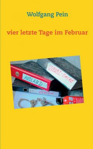 Kniha Vier letzte Tage im Februar Wolfgang Pein