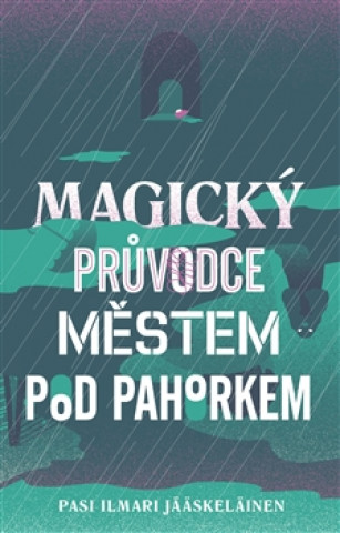Kniha Magický průvodce městem pod pahorkem Pasi Ilmari Jääskeläinen