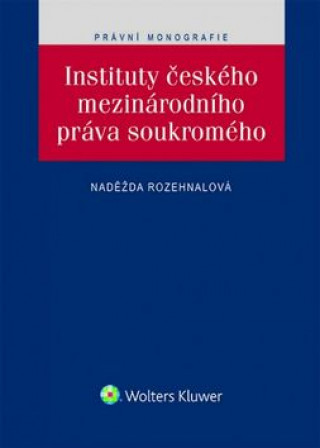 Kniha Instituty českého mezinárodního práva soukromého Naděžda Rozehnalová