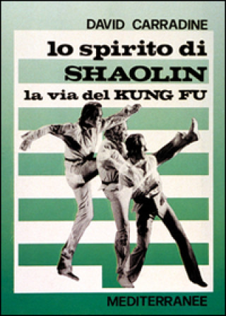 Kniha Lo spirito di Shaolin. La via del kung fu David Carradine