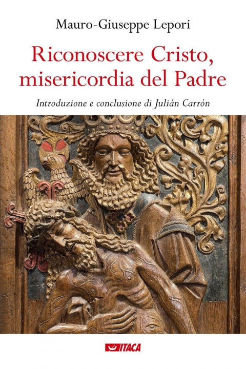 Book Riconoscere Cristo, misericordia del Padre Mauro Giuseppe Lepori