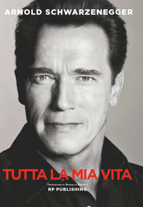 Knjiga Arnold Schwarzenegger. Tutta la mia vita Arnold Schwarzenegger