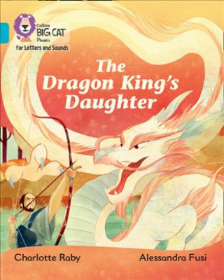 Knjiga Dragon King's Daughter Charlotte Raby