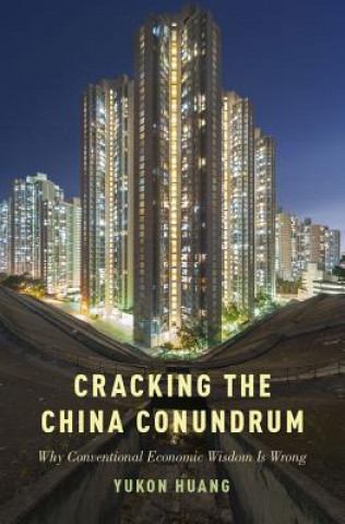 Kniha Cracking the China Conundrum Yukon Huang
