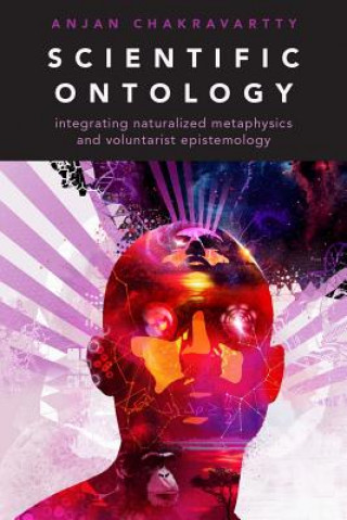 Kniha Scientific Ontology Anjan Chakravartty