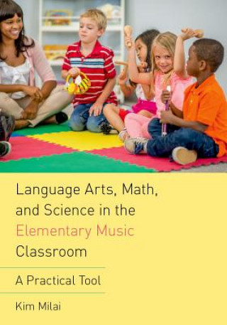 Carte Language Arts, Math, and Science in the Elementary Music Classroom Kim Milai