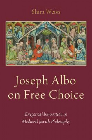 Kniha Joseph Albo on Free Choice Shira Weiss