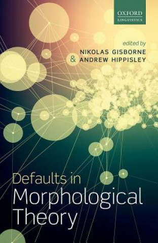 Kniha Defaults in Morphological Theory Nikolas Gisborne