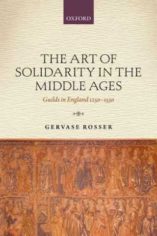 Livre Art of Solidarity in the Middle Ages Gervase Rosser