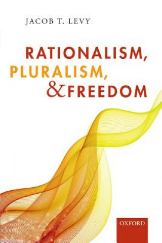 Könyv Rationalism, Pluralism, and Freedom Jacob T. Levy