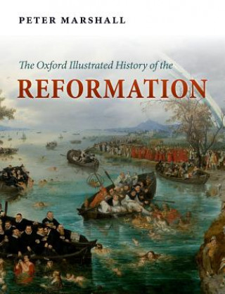 Carte Oxford Illustrated History of the Reformation Peter Marshall