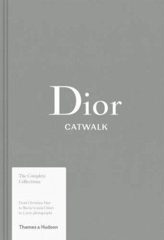 Kniha Dior Catwalk : The Complete Collections Alexander Fury