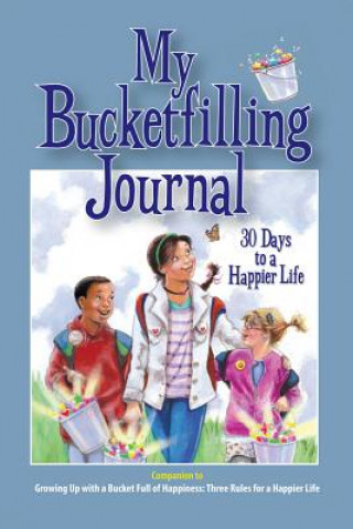 Könyv My Bucketfilling Journal: 30 Days To A Happier Life Carol McCloud