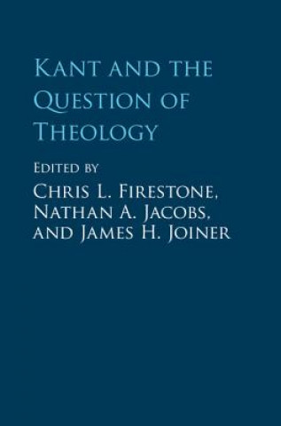 Kniha Kant and the Question of Theology EDITED BY CHRIS FIRE