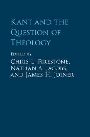 Książka Kant and the Question of Theology EDITED BY CHRIS FIRE